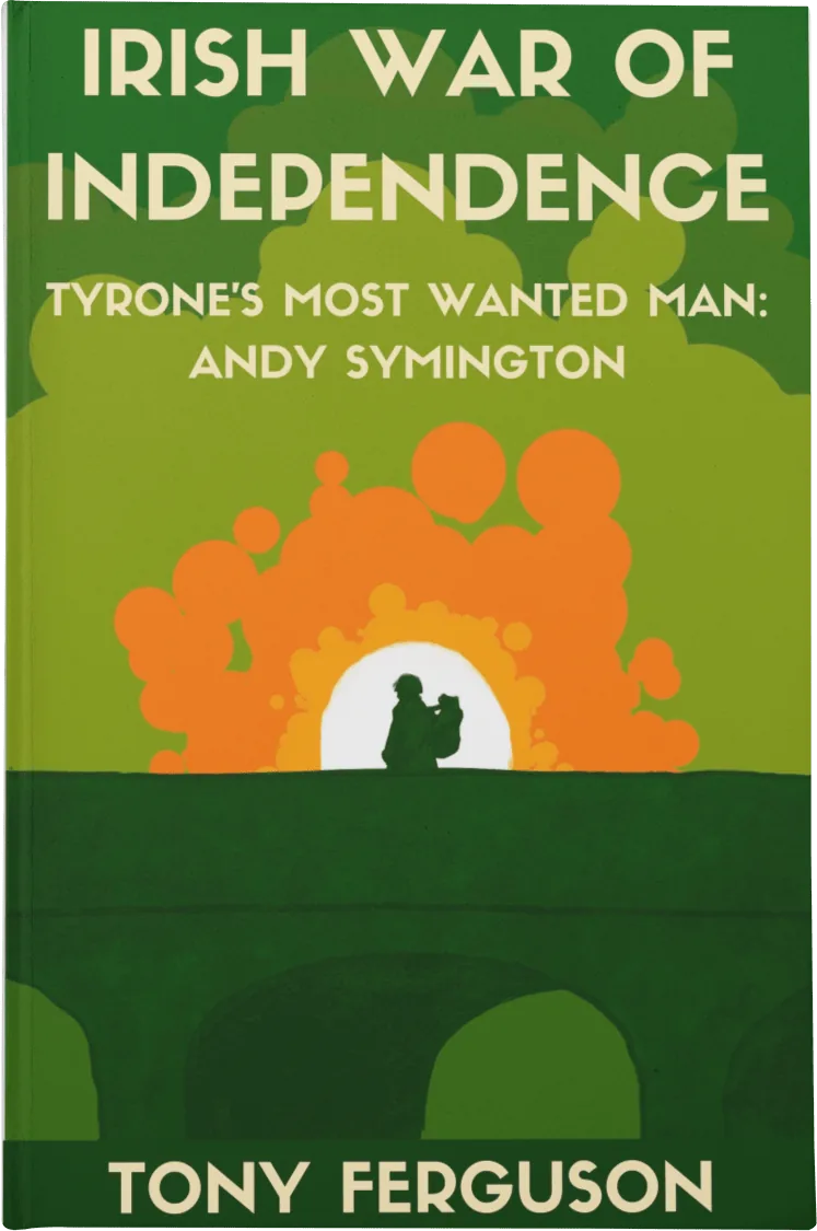 Irish War of Independence book cover: Volume Two, Andy Symington, Tyrone's Most Wanted Man